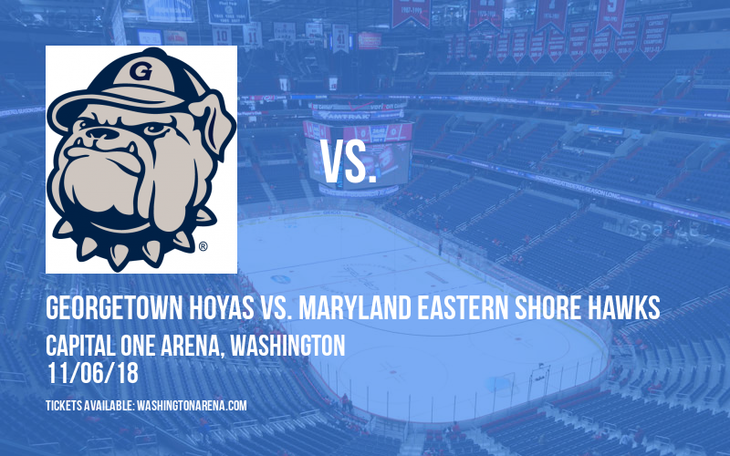 Georgetown Hoyas vs. Maryland Eastern Shore Hawks at Capital One Arena tickets Georgetown Hoyas vs. Maryland Eastern Shore Hawks at Capital One Arena