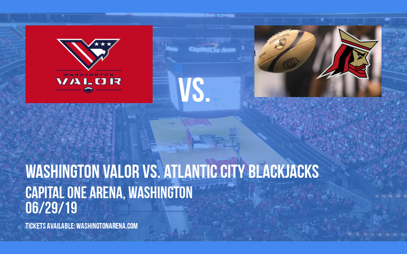 Washington Valor vs. Atlantic City Blackjacks at Capital One Arena
