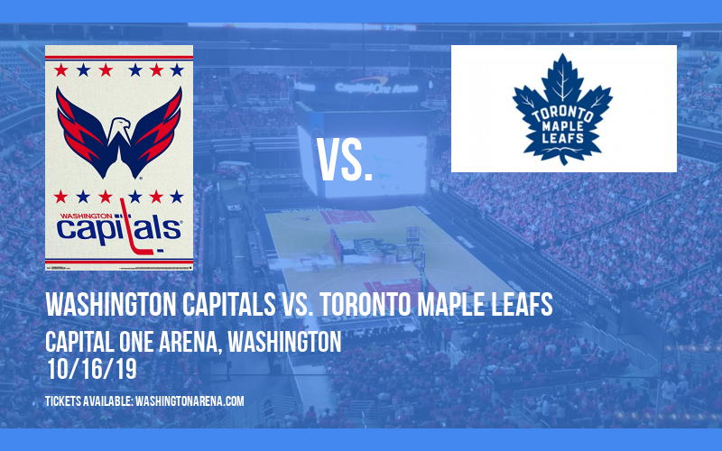 Washington Capitals vs. Toronto Maple Leafs at Capital One Arena tickets Washington Capitals vs. Toronto Maple Leafs at Capital One Arena