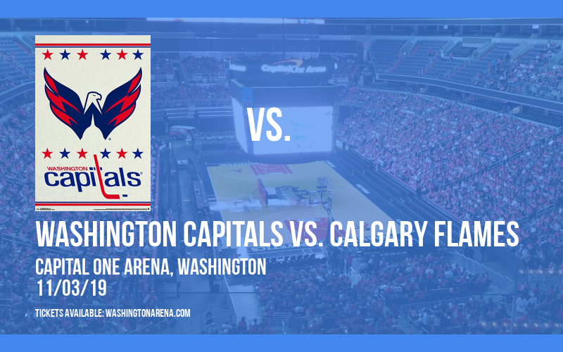 Washington Capitals vs. Calgary Flames at Capital One Arena tickets Washington Capitals vs. Calgary Flames at Capital One Arena