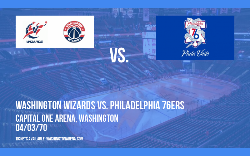 Washington Wizards vs. Philadelphia 76ers at Capital One Arena tickets Washington Wizards vs. Philadelphia 76ers at Capital One Arena