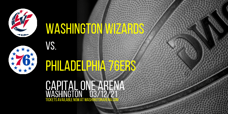 Washington Wizards vs. Philadelphia 76ers at Capital One Arena tickets Washington Wizards vs. Philadelphia 76ers at Capital One Arena