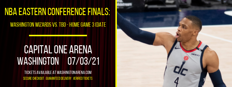 NBA Eastern Conference Finals: Washington Wizards vs. TBD - Home Game 3 (Date: TBD - If Necessary) [CANCELLED] at Capital One Arena