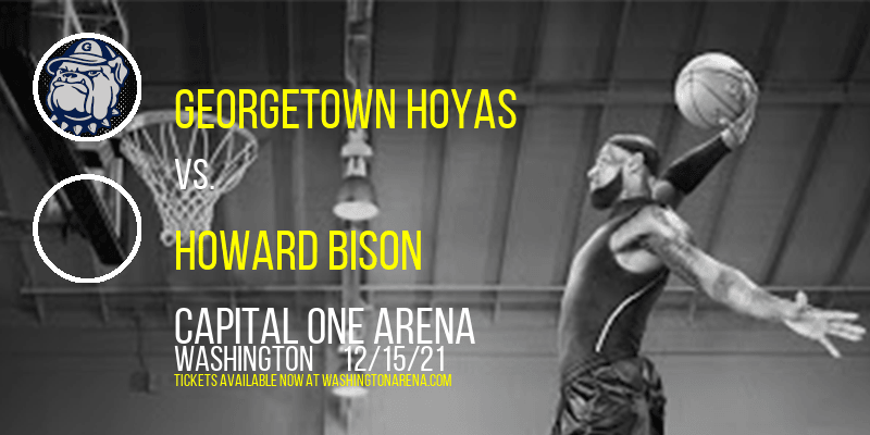 Georgetown Hoyas vs. Howard Bison at Capital One Arena tickets Georgetown Hoyas vs. Howard Bison at Capital One Arena