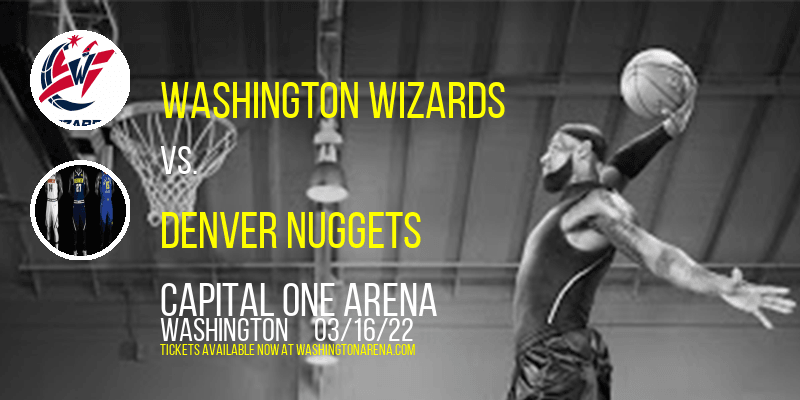 Washington Wizards vs. Denver Nuggets at Capital One Arena