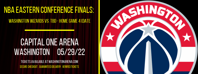 NBA Eastern Conference Finals: Washington Wizards vs. TBD - Home Game 4 (Date: TBD - If Necessary) [CANCELLED] at Capital One Arena