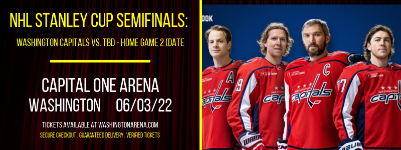 NHL Stanley Cup Semifinals: Washington Capitals vs. TBD - Home Game 2 (Date: TBD - If Necessary) [CANCELLED] at Capital One Arena