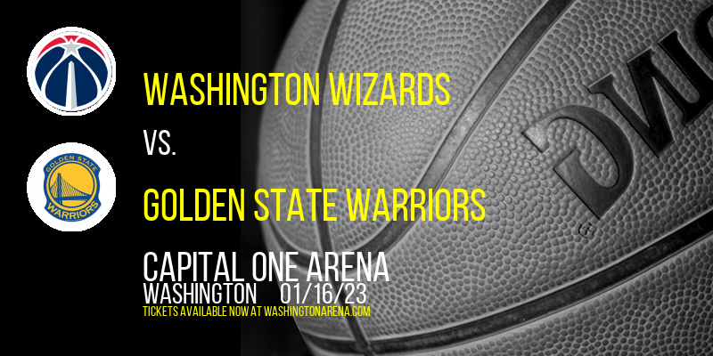 Washington Wizards vs. Golden State Warriors at Capital One Arena