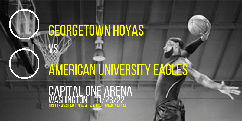 Georgetown Hoyas vs. American University Eagles at Capital One Arena