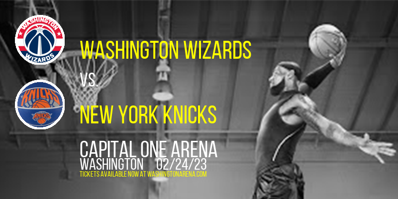 Washington Wizards vs. New York Knicks at Capital One Arena