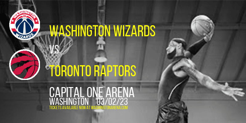 Washington Wizards vs. Toronto Raptors at Capital One Arena