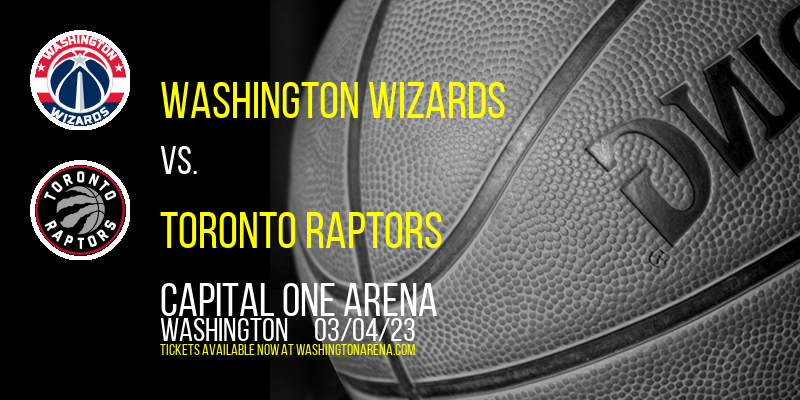 Washington Wizards vs. Toronto Raptors at Capital One Arena