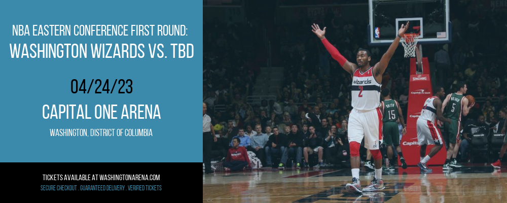 NBA Eastern Conference First Round: Washington Wizards vs. TBD at Capital One Arena