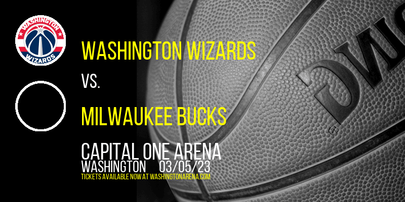 Washington Wizards vs. Milwaukee Bucks at Capital One Arena tickets Washington Wizards vs. Milwaukee Bucks at Capital One Arena