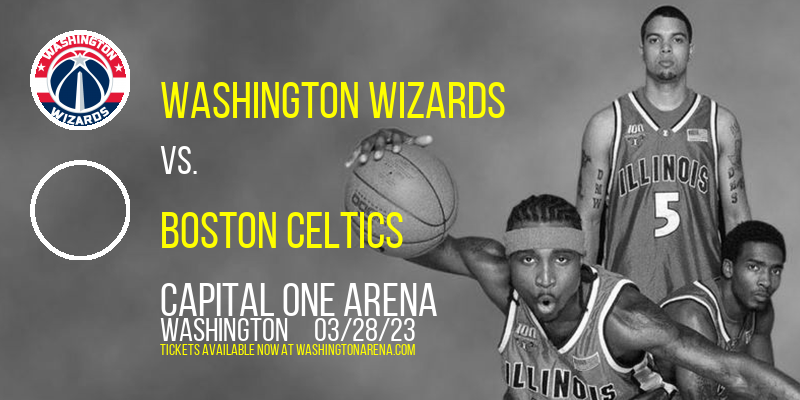 Washington Wizards vs. Boston Celtics at Capital One Arena