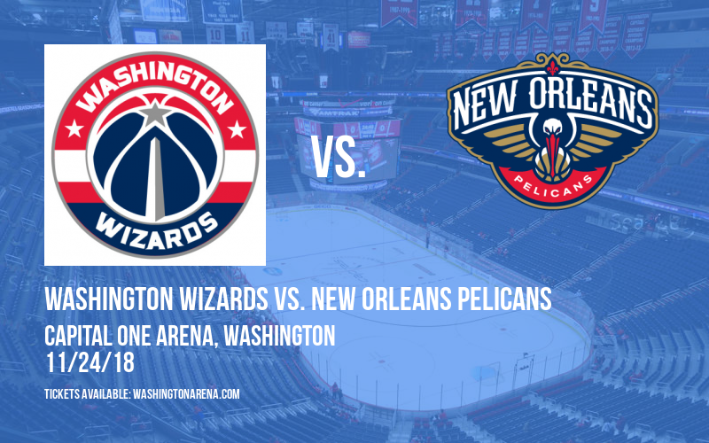 Washington Wizards vs. New Orleans Pelicans at Capital One Arena tickets Washington Wizards vs. New Orleans Pelicans at Capital One Arena