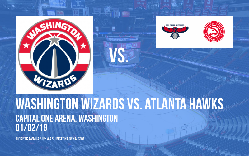 Washington Wizards vs. Atlanta Hawks at Capital One Arena