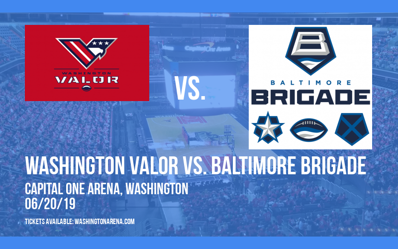 Washington Valor vs. Baltimore Brigade at Capital One Arena tickets Washington Valor vs. Baltimore Brigade at Capital One Arena
