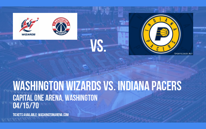 Washington Wizards vs. Indiana Pacers at Capital One Arena