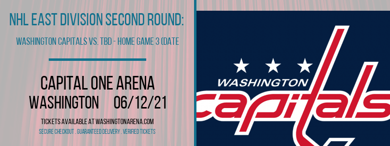 NHL East Division Second Round: Washington Capitals vs. TBD - Home Game 3 (Date: TBD - If Necessary) [CANCELLED] at Capital One Arena