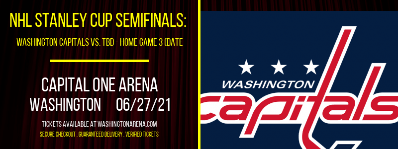 NHL Stanley Cup Semifinals: Washington Capitals vs. TBD - Home Game 3