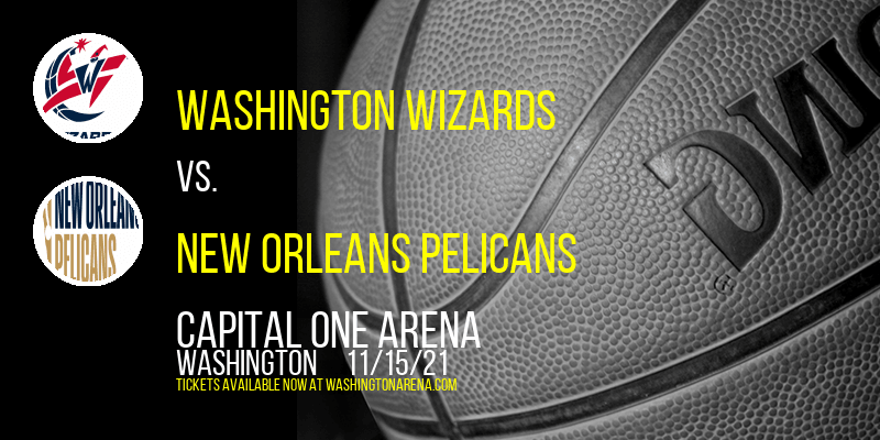 Washington Wizards vs. New Orleans Pelicans at Capital One Arena tickets Washington Wizards vs. New Orleans Pelicans at Capital One Arena