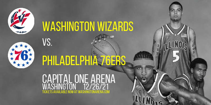 Washington Wizards vs. Philadelphia 76ers at Capital One Arena tickets Washington Wizards vs. Philadelphia 76ers at Capital One Arena