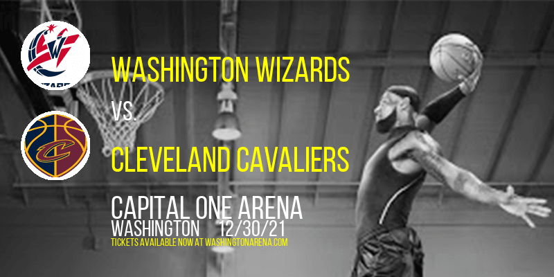 Washington Wizards vs. Cleveland Cavaliers at Capital One Arena