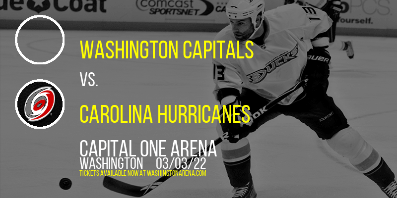 Washington Capitals vs. Carolina Hurricanes at Capital One Arena tickets Washington Capitals vs. Carolina Hurricanes at Capital One Arena