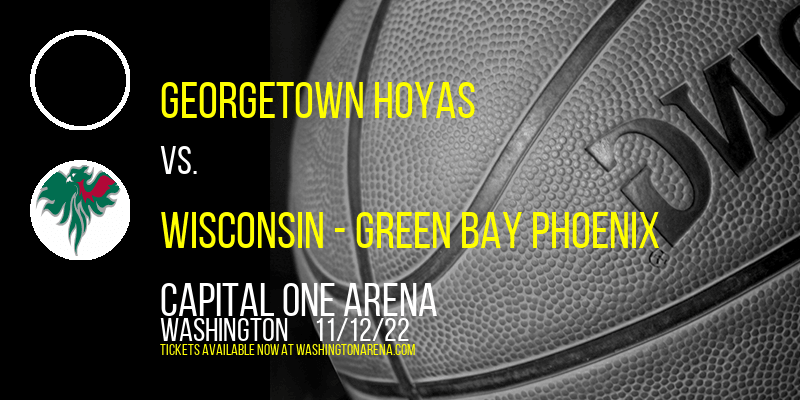 Georgetown Hoyas vs. Wisconsin - Green Bay Phoenix at Capital One Arena tickets Georgetown Hoyas vs. Wisconsin - Green Bay Phoenix at Capital One Arena