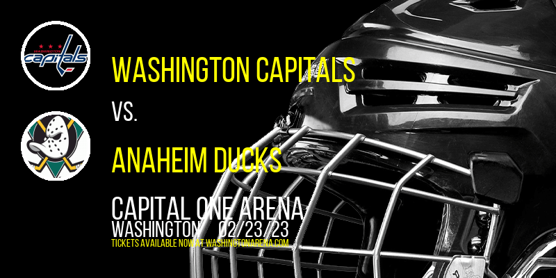 Washington Capitals vs. Anaheim Ducks at Capital One Arena tickets Washington Capitals vs. Anaheim Ducks at Capital One Arena