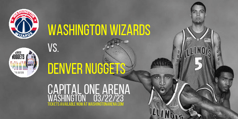 Washington Wizards vs. Denver Nuggets at Capital One Arena tickets Washington Wizards vs. Denver Nuggets at Capital One Arena