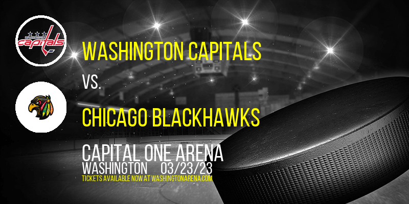 Washington Capitals vs. Chicago Blackhawks at Capital One Arena tickets Washington Capitals vs. Chicago Blackhawks at Capital One Arena
