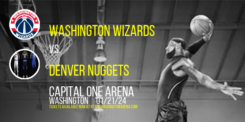 Washington Wizards vs. Denver Nuggets at Capital One Arena