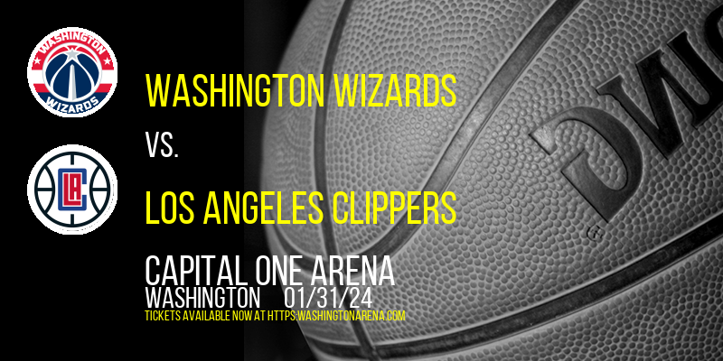 Washington Wizards vs. Los Angeles Clippers at Capital One Arena