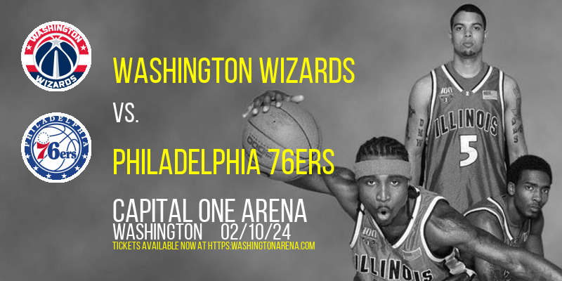 Washington Wizards vs. Philadelphia 76ers at Capital One Arena