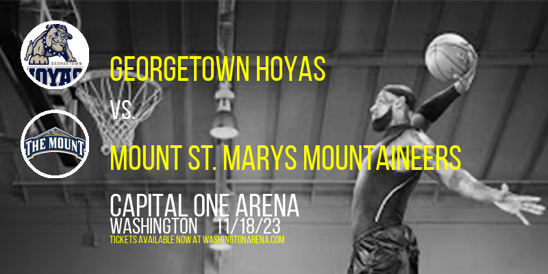 Georgetown Hoyas vs. Mount St. Marys Mountaineers at Capital One Arena
