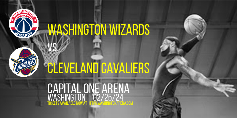 Washington Wizards vs. Cleveland Cavaliers at Capital One Arena