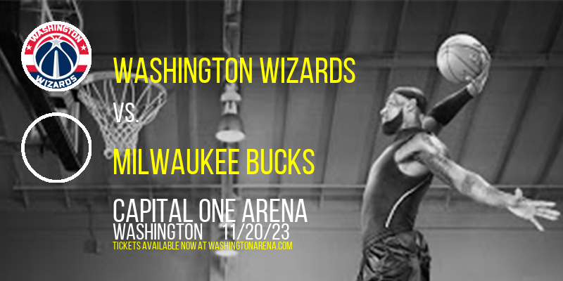 Washington Wizards vs. Milwaukee Bucks at Capital One Arena