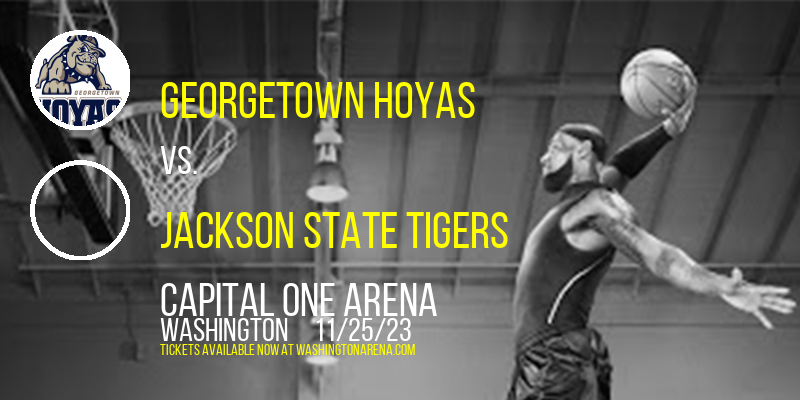Georgetown Hoyas vs. Jackson State Tigers at Capital One Arena