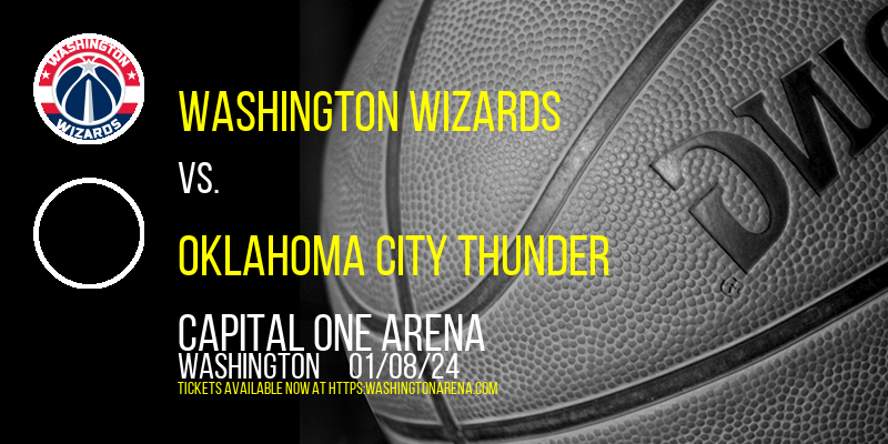 Washington Wizards vs. Oklahoma City Thunder at Capital One Arena