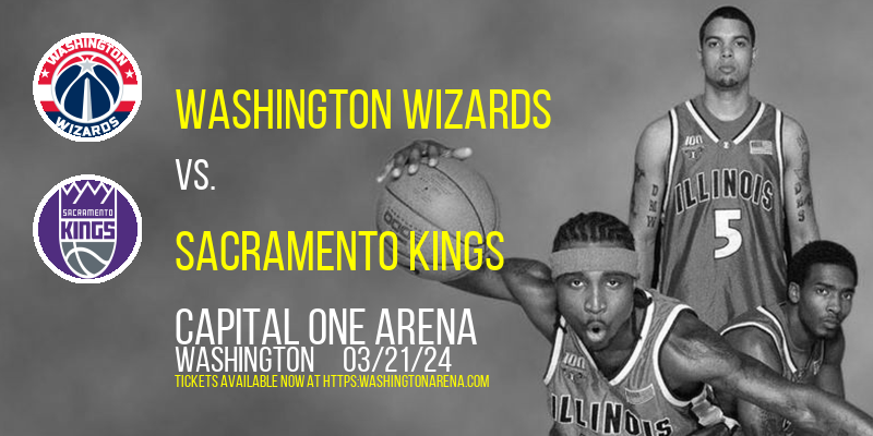Washington Wizards vs. Sacramento Kings at Capital One Arena